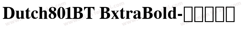 Dutch801BT BxtraBold字体转换